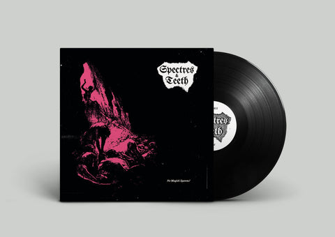 SPECTRES & TEETH - No Magick Spawns! - 12” LP