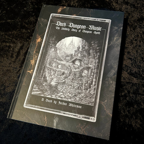 DARK DUNGEON MUSIC:  THE UNLIKELY STORY OF DUNGEON SYNTH - Hardback