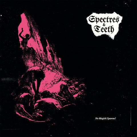 SPECTRES & TEETH - No Magick Spawns! - CD