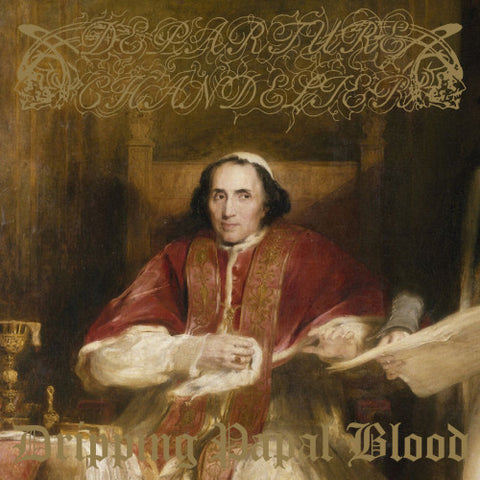 Departure Chandelier - Dripping Papal Blood - 12" LP