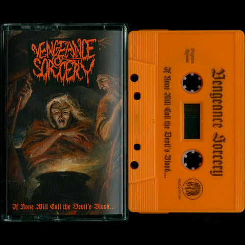 Vengeance Sorcery - If None Will Call the Devil’s Blood… - Cassette